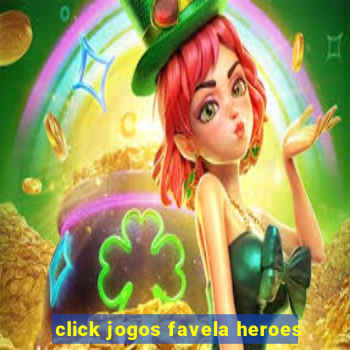 click jogos favela heroes